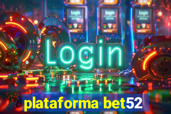 plataforma bet52